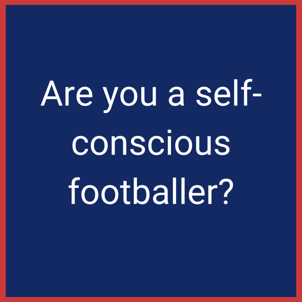 Self Conscious Footballer