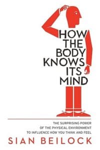 How The Body Knows Its Mind - Sian Beilock